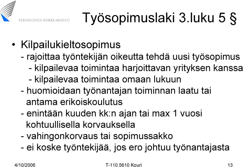 harjoittavan yrityksen kanssa - kilpailevaa toimintaa omaan lukuun - huomioidaan työnantajan toiminnan laatu tai