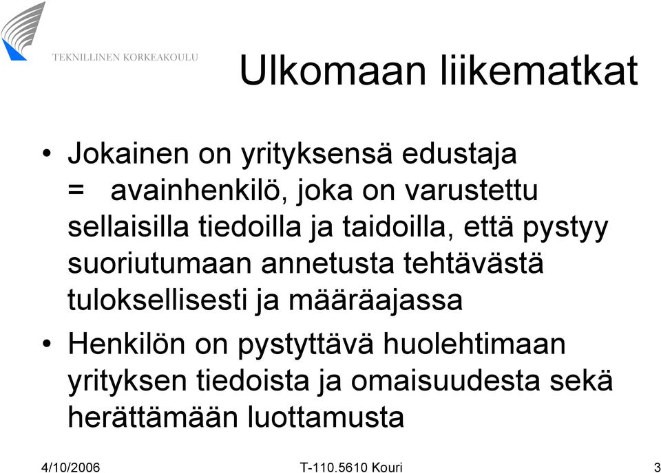 tehtävästä tuloksellisesti ja määräajassa Henkilön on pystyttävä huolehtimaan