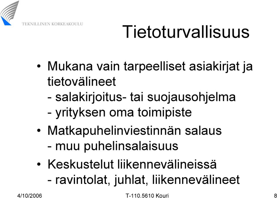 Matkapuhelinviestinnän salaus - muu puhelinsalaisuus Keskustelut