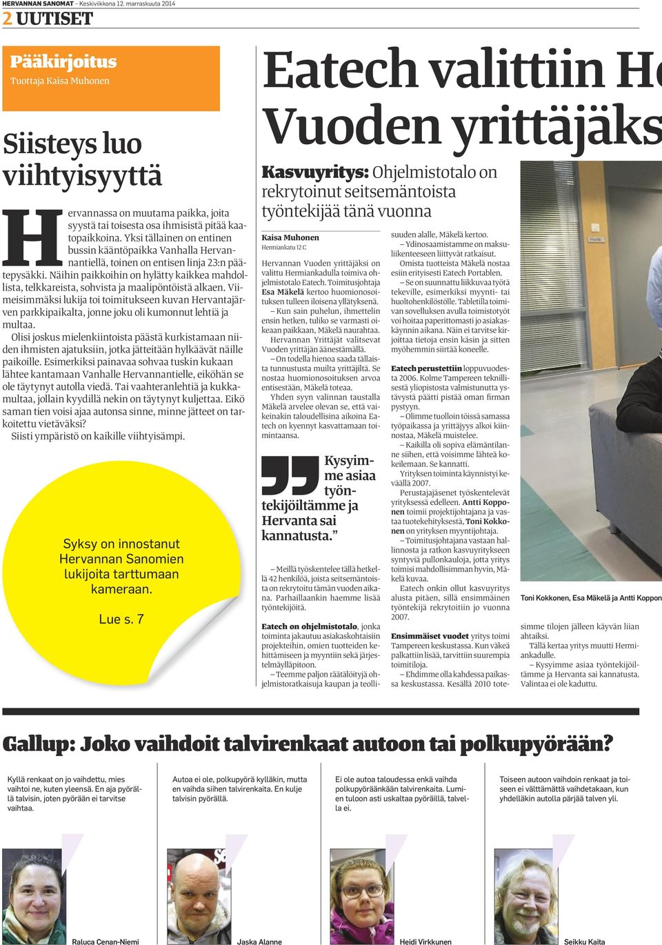 Yksi tällainen on entinen bussin kääntöpaikka Vanhalla Hervannantiellä, toinen on entisen linja 23:n päätepysäkki.