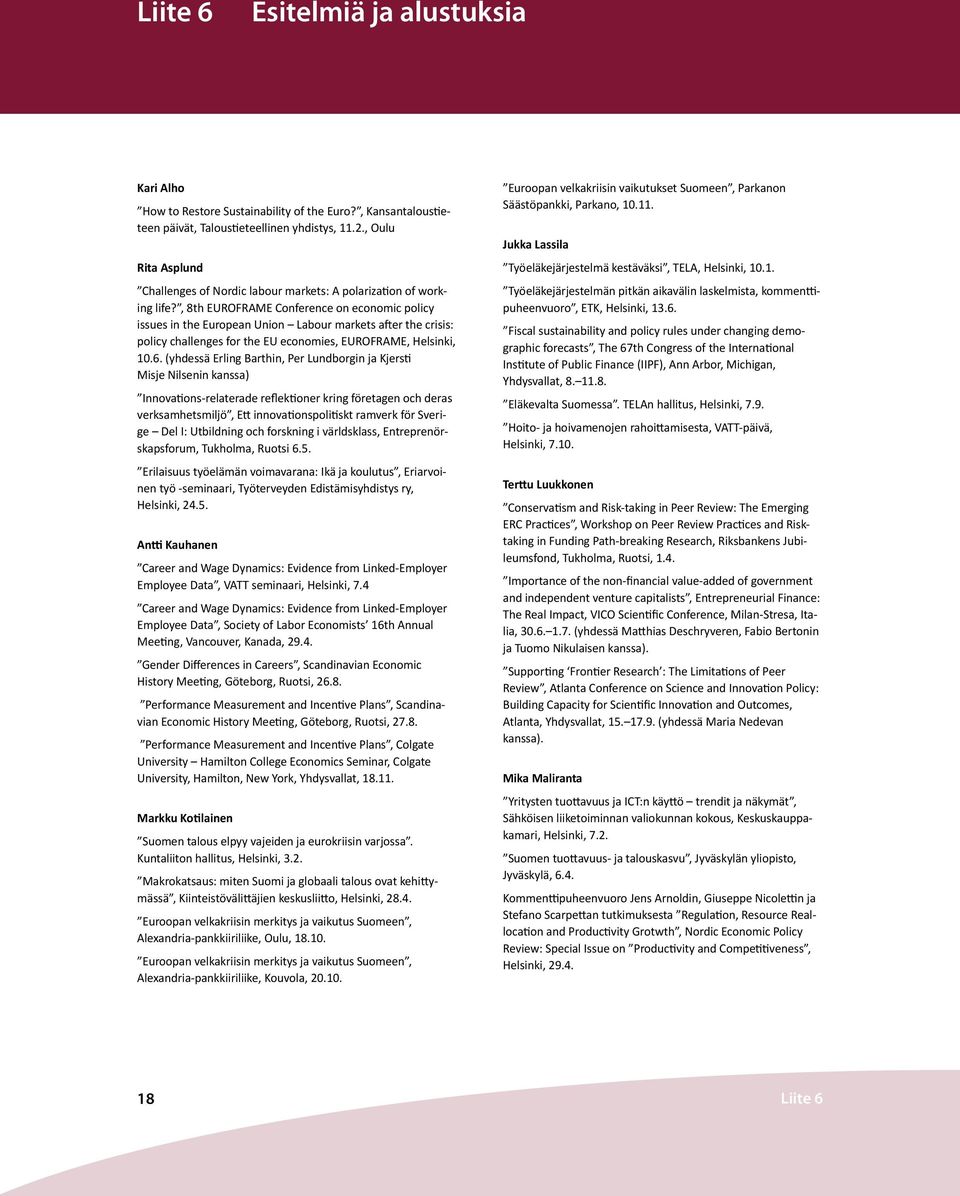 , 8th EUROFRAME Conference on economic policy issues in the European Union Labour markets after the crisis: policy challenges for the EU economies, EUROFRAME, Helsinki, 10.6.