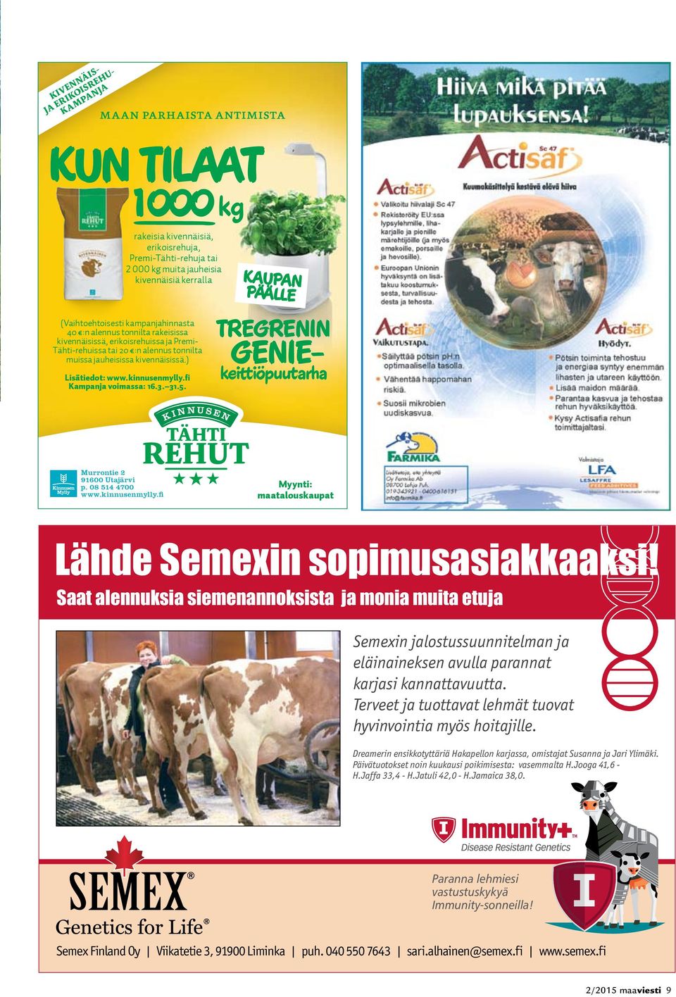 TREGRENIN GENIEkeittiöpuutarha Murrontie 2 91600 Utajärvi p. 08 514 4700 www.kinnusenmylly.fi Myynti: maatalouskaupat Lähde Semexin sopimusasiakkaaksi!
