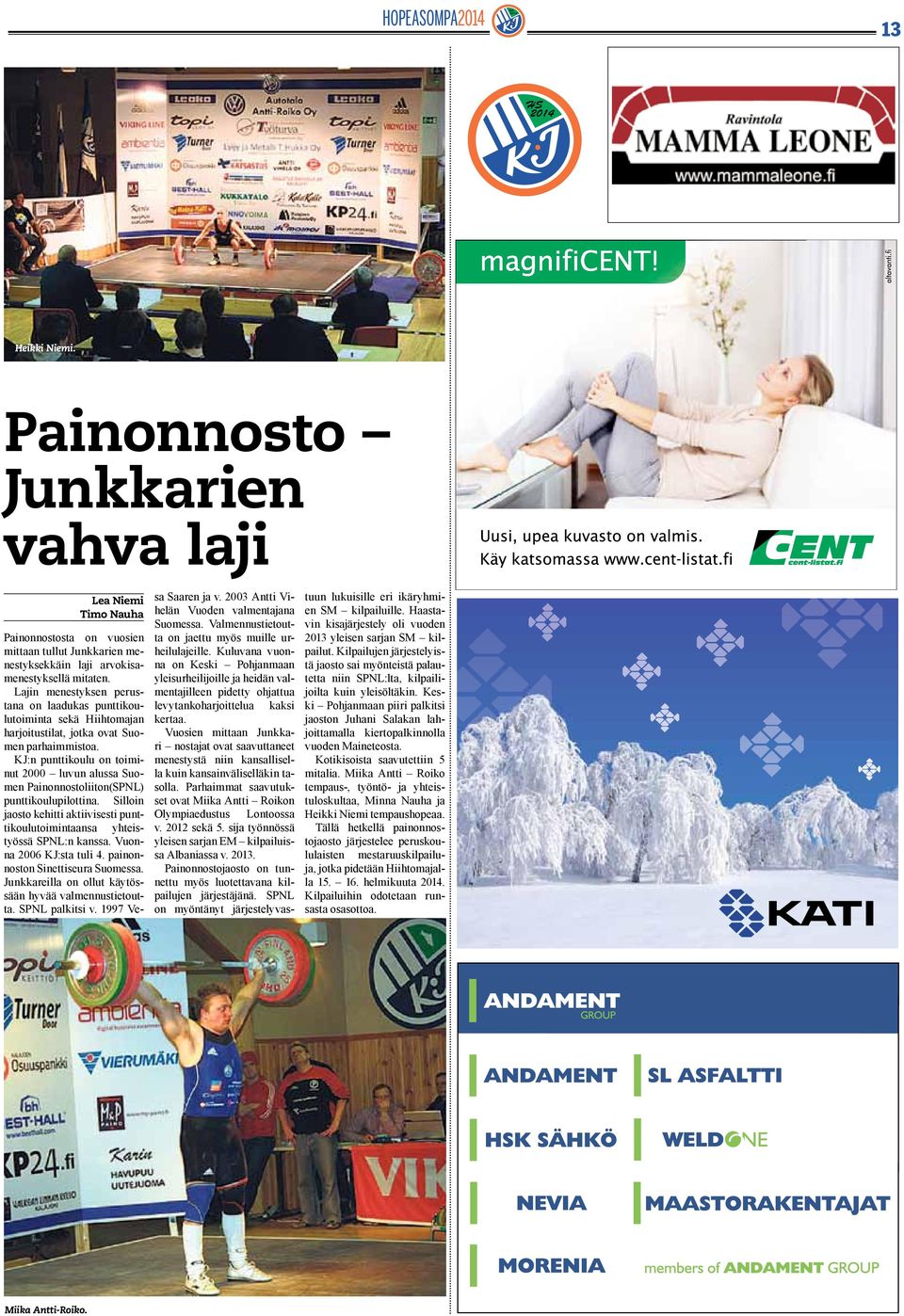 KJ:n punttikoulu on toiminut 2000 luvun alussa Suomen Painonnostoliiton(SPNL) punttikoulupilottina. Silloin jaosto kehitti aktiivisesti punttikoulutoimintaansa yhteistyössä SPNL:n kanssa.