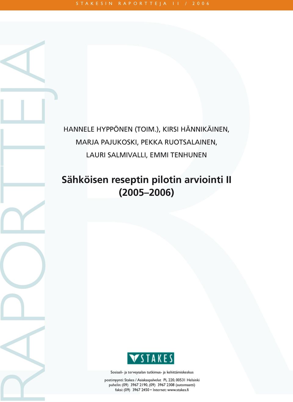 reseptin pilotin arviointi II (2005 2006) Sosiaali- ja terveysalan tutkimus- ja kehittämiskeskus