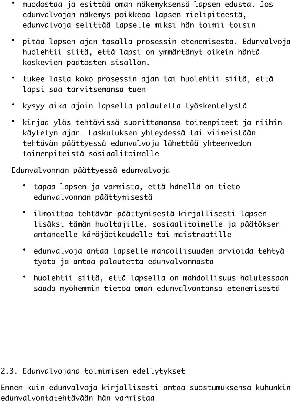 Edunvalvoja huolehtii siitä, että lapsi on ymmärtänyt oikein häntä koskevien päätösten sisällön.