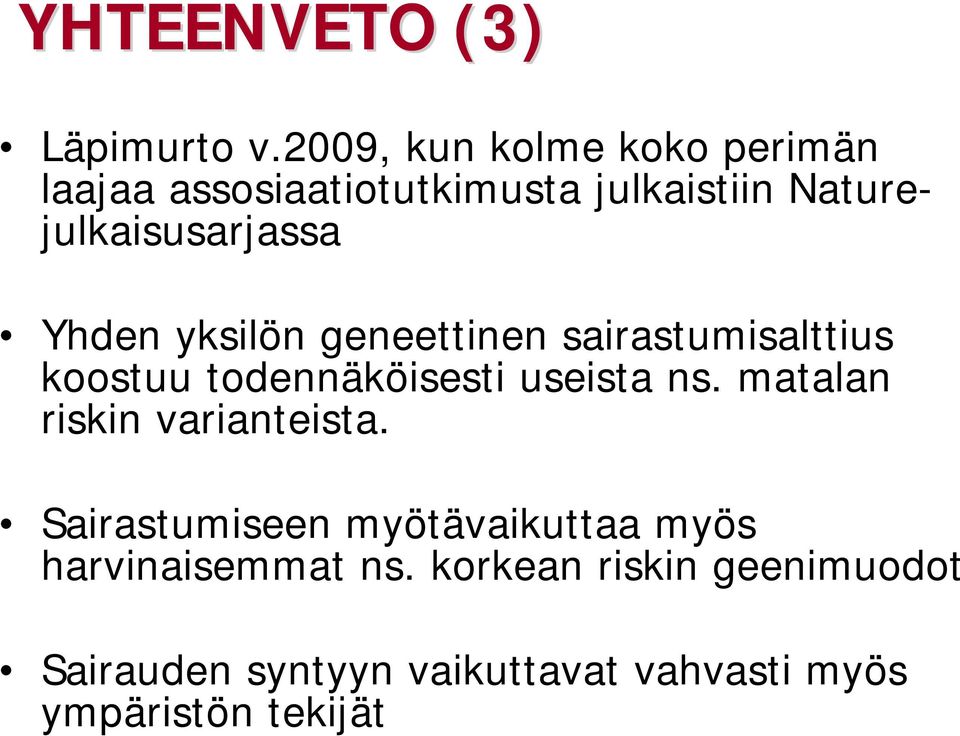 Yhden yksilön geneettinen sairastumisalttius koostuu todennäköisesti useista ns.