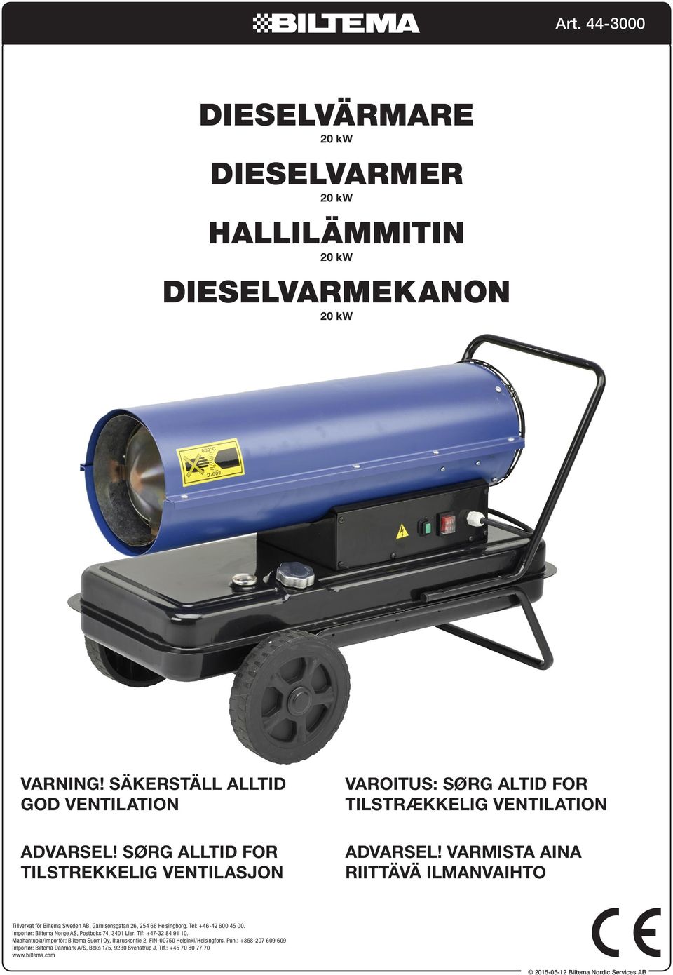 VARMISTA AINA RIITTÄVÄ ILMANVAIHTO Tillverkat för Biltema Sweden AB, Garnisonsgatan 26, 254 66 Helsingborg. Tel: +46-42 600 45 00.