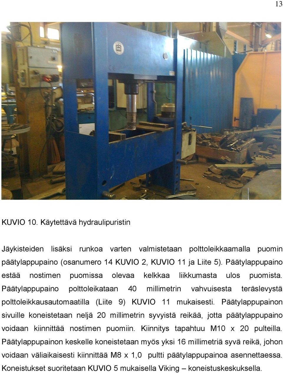 Päätylappupaino polttoleikataan 40 millimetrin vahvuisesta teräslevystä polttoleikkausautomaatilla (Liite 9) KUVIO 11 mukaisesti.