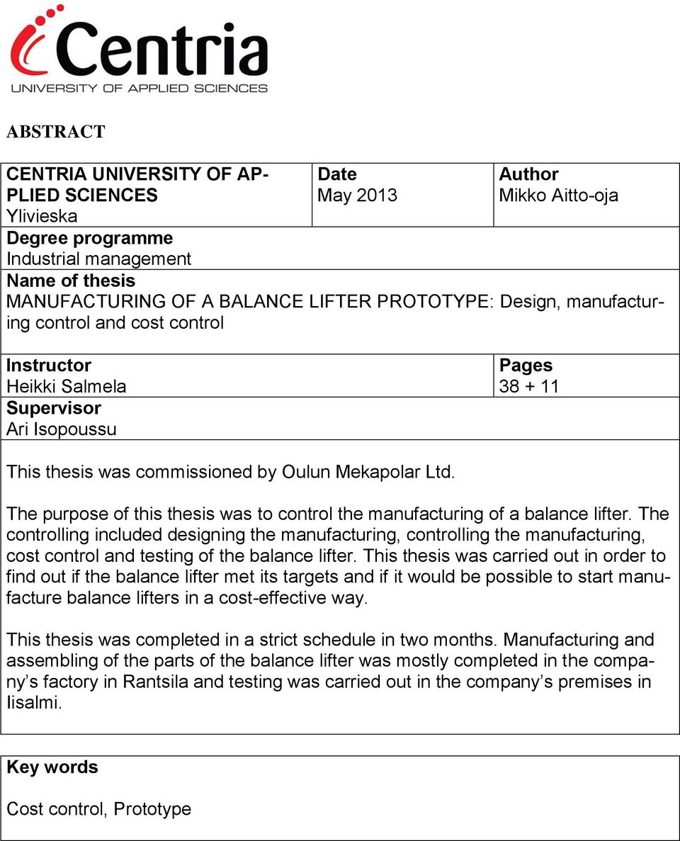 The purpose of this thesis was to control the manufacturing of a balance lifter.