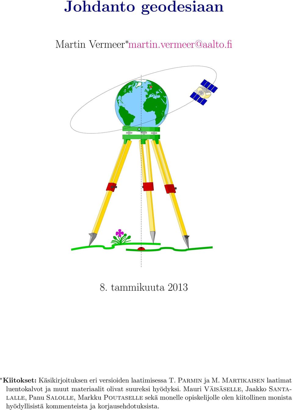 tammikuuta 2013 Kiitokset: Käsikirjoituksen eri versioiden laatimisessa T. Parmin ja M.