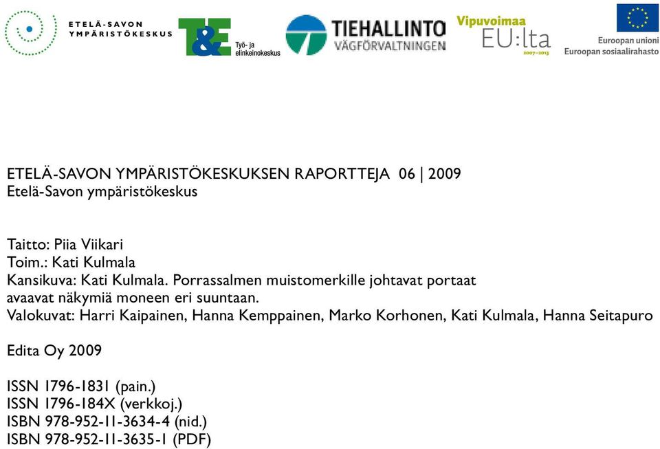 Porrassalmen muistomerkille johtavat portaat avaavat näkymiä moneen eri suuntaan.