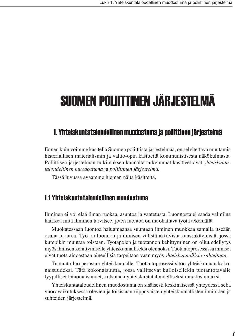 käsitteitä kommunistisesta näkökulmasta. Poliittisen järjestelmän tutkimuksen kannalta tärkeimmät käsitteet ovat yhteiskuntataloudellinen muodostuma ja poliittinen järjestelmä.