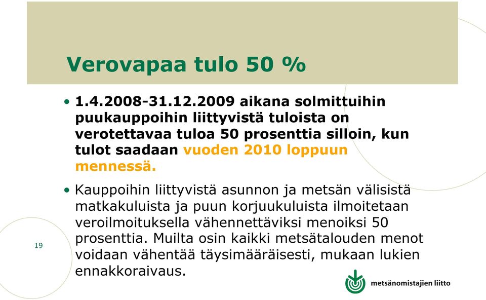 tulot saadaan vuoden 2010 loppuun mennessä.