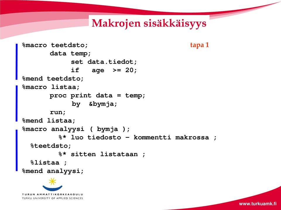 temp; by &bymja; %mend listaa; %macro analyysi ( bymja ); %* luo