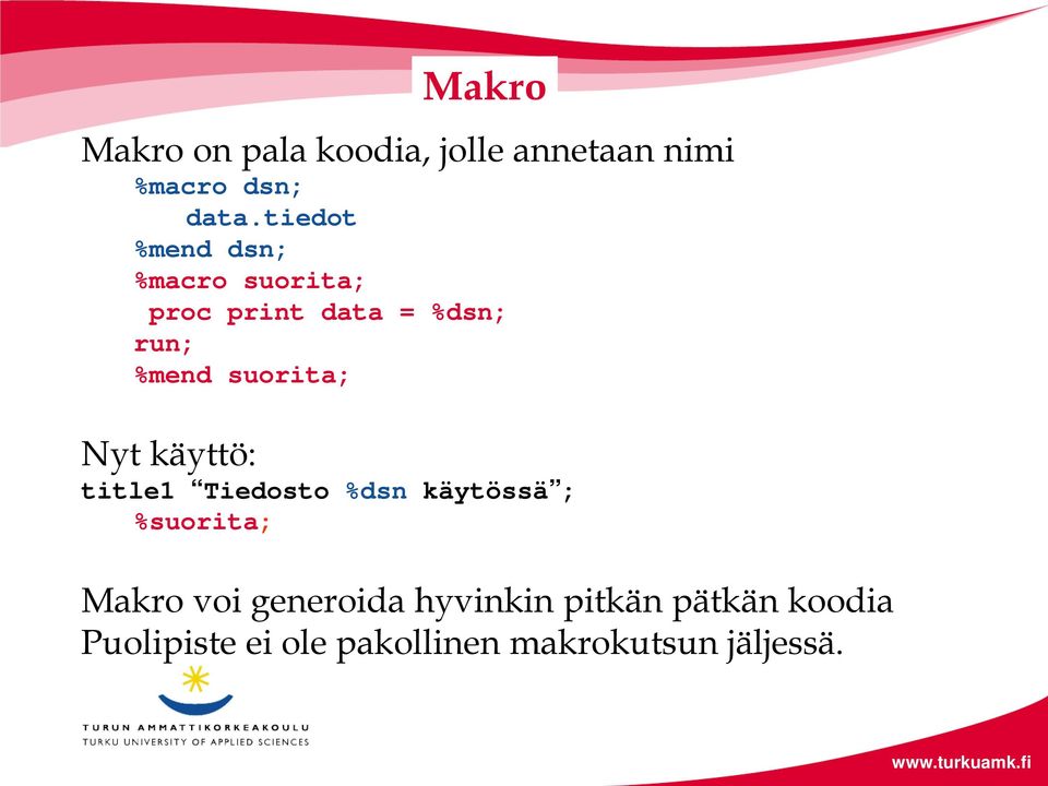 Nyt käyttö: title1 Tiedosto %dsn käytössä ; %suorita; Makro voi