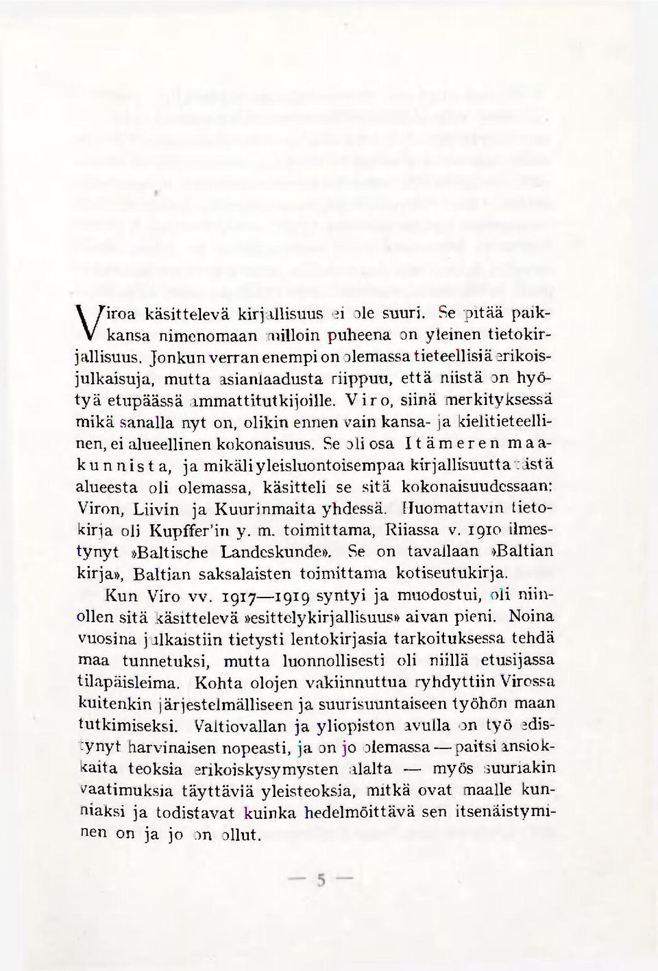 Viro, siinä merkityksessä mikä sanalla nyt on, olikin ennen vain kansa- ja kielitieteellinen, ei alueellinen kokonaisuus.