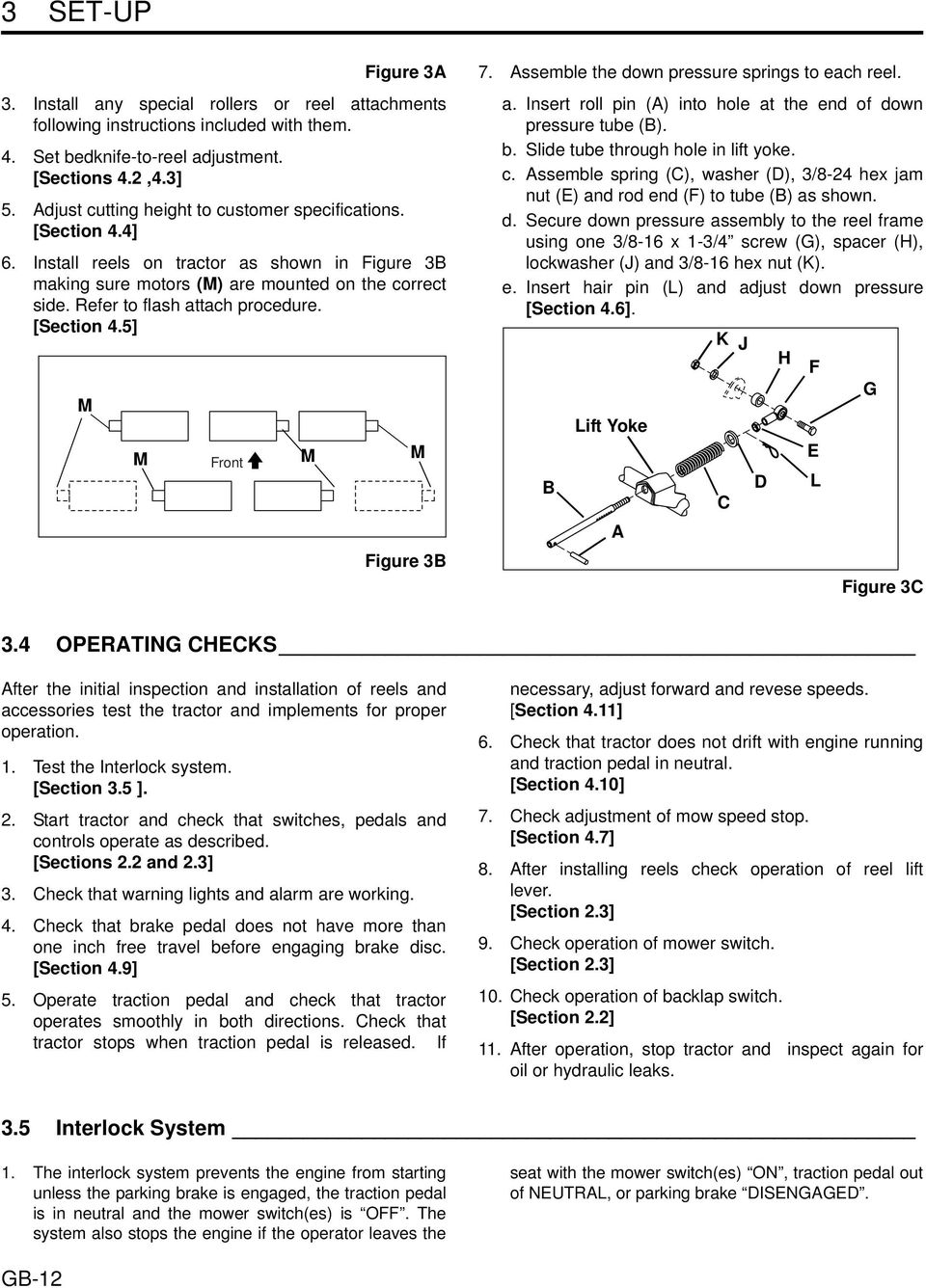 Refer to flash attach procedure. [Section 4.5] M M Front M M Figure 3B 7. Assemble the down pressure springs to each reel. a. Insert roll pin (A) into hole at the end of down pressure tube (B). b.