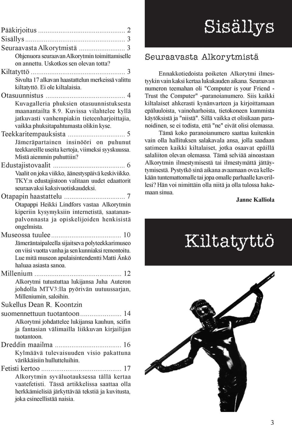 Kuvissa vilahtelee kyllä jatkuvasti vanhempiakin tieteenharjoittajia, vaikka phuksitapahtumasta olikin kyse. Teekkaritempauksista.