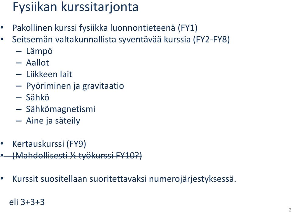 ja gravitaatio Sähkö Sähkömagnetismi Aine ja säteily Kertauskurssi (FY9)