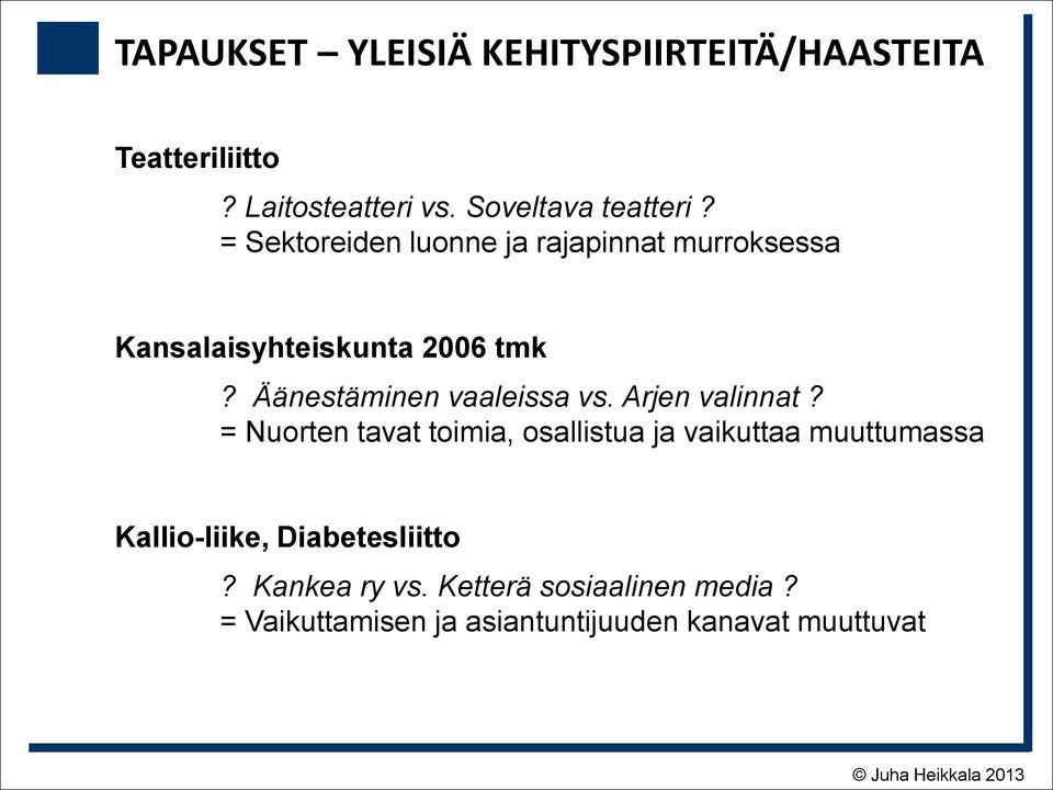 Äänestäminen vaaleissa vs. Arjen valinnat?