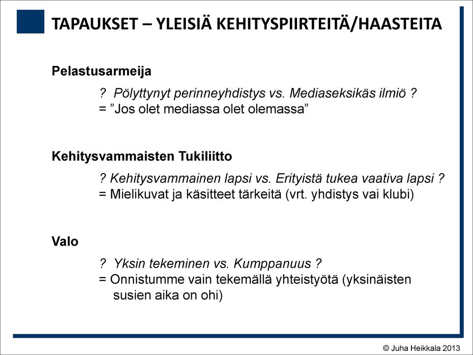 Kehitysvammainen lapsi vs. Erityistä tukea vaativa lapsi? = Mielikuvat ja käsitteet tärkeitä (vrt.