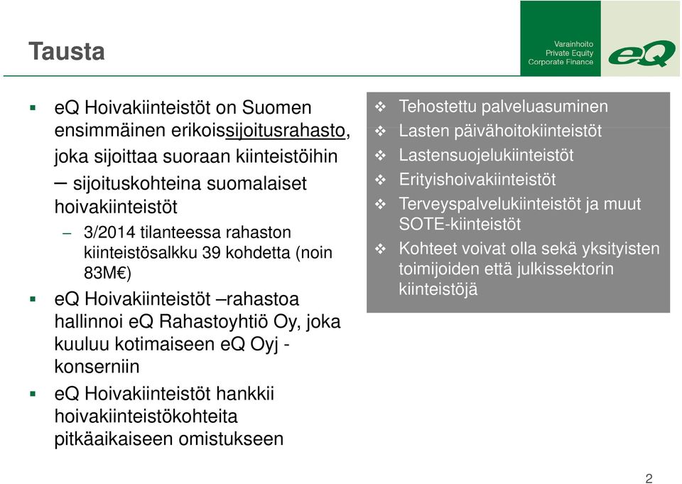 eq Hoivakiinteistöt hankkii hoivakiinteistökohteita pitkäaikaiseen pt asee omistukseen see Tehostettu palveluasuminen Lasten päivähoitokiinteistöt