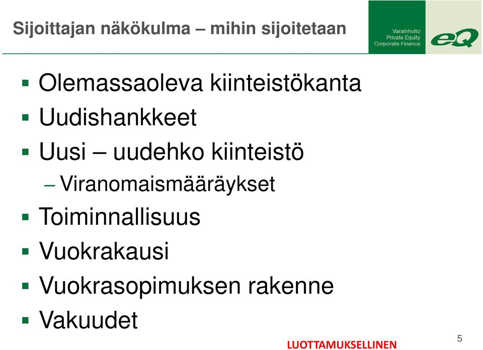 Viranomaismääräykset Toiminnallisuus Vuokrakausi