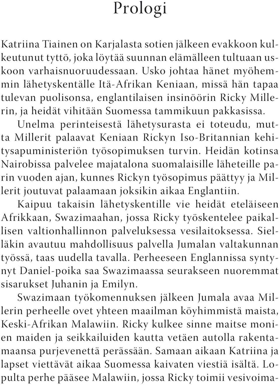 Unelma perinteisestä lähetysurasta ei toteudu, mutta Millerit palaavat Keniaan Rickyn Iso-Britannian kehitysapuministeriön työsopimuksen turvin.