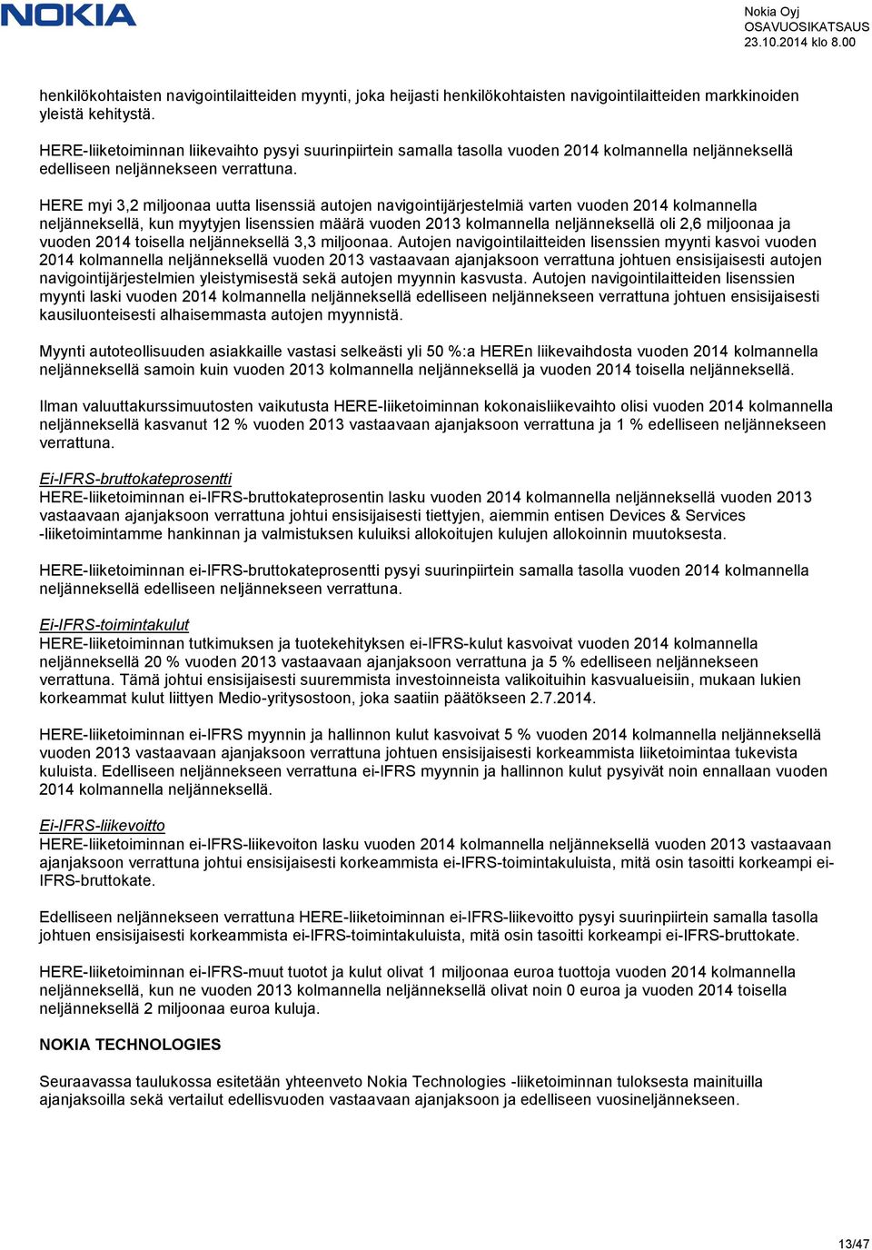 HERE myi 3,2 miljoonaa uutta lisenssiä autojen navigointijärjestelmiä varten vuoden 2014 kolmannella neljänneksellä, kun myytyjen lisenssien määrä vuoden 2013 kolmannella neljänneksellä oli 2,6