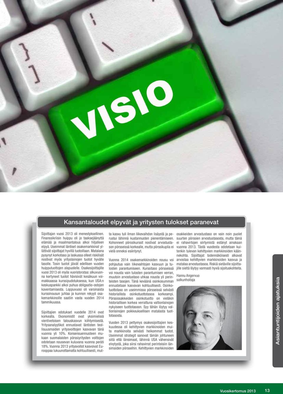 Tosin tuotot jäivät edellisen vuoden huipputuottojen alapuolelle.