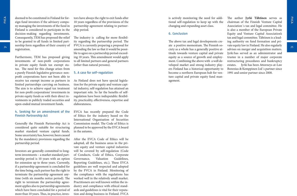 Furthermore, TEM has proposed giving investments of non-profit corporations in private equity funds tax exempt status.