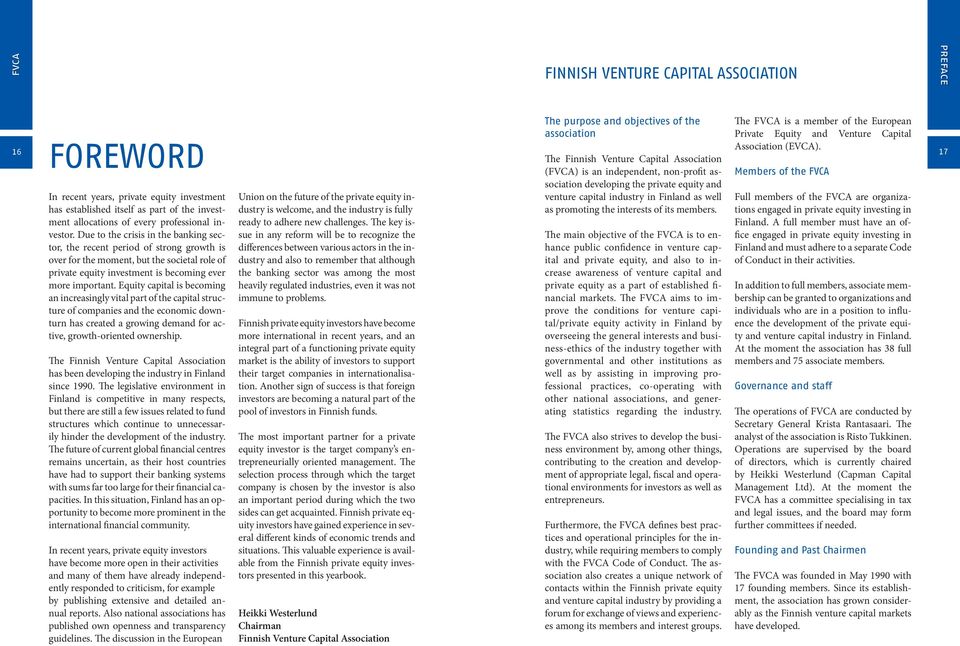 Equity capital is becoming an increasingly vital part of the capital structure of companies and the economic downturn has created a growing demand for active, growth-oriented ownership.