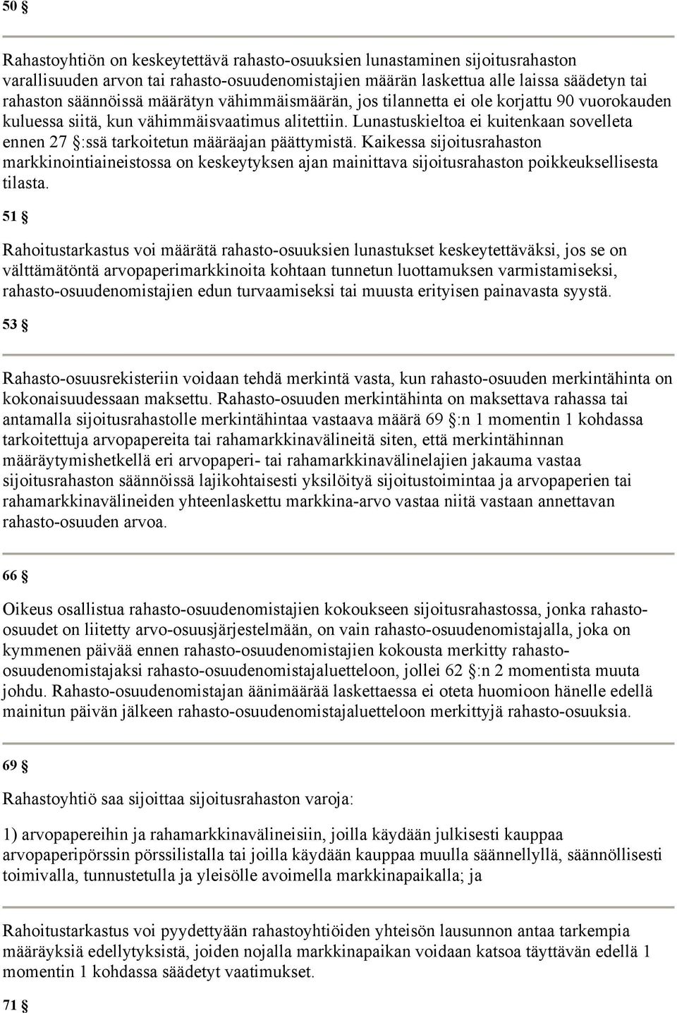 Lunastuskieltoa ei kuitenkaan sovelleta ennen 27 :ssä tarkoitetun määräajan päättymistä.