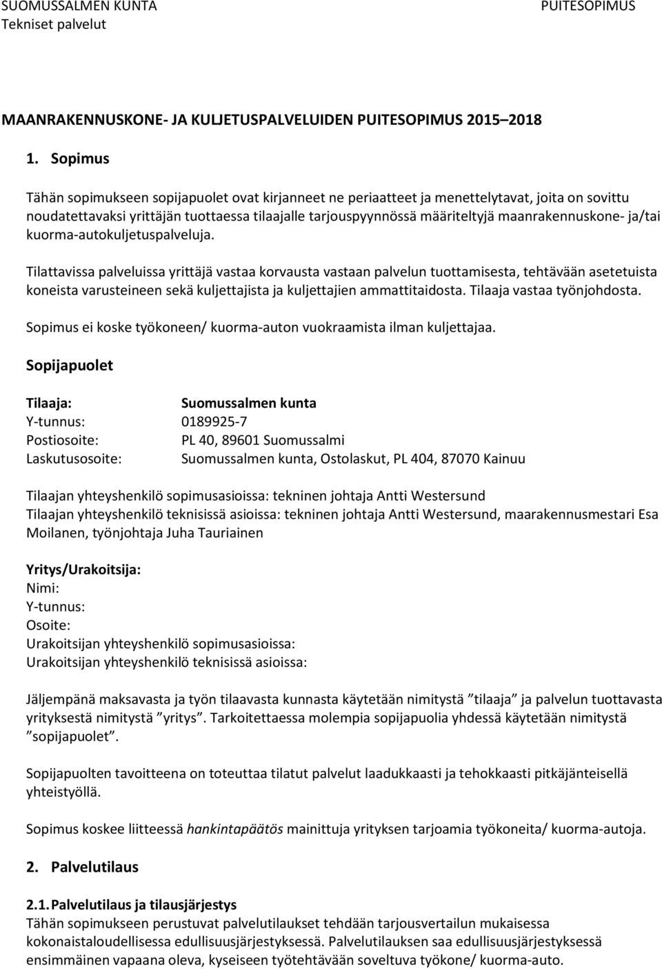 maanrakennuskone- ja/tai kuorma-autokuljetuspalveluja.