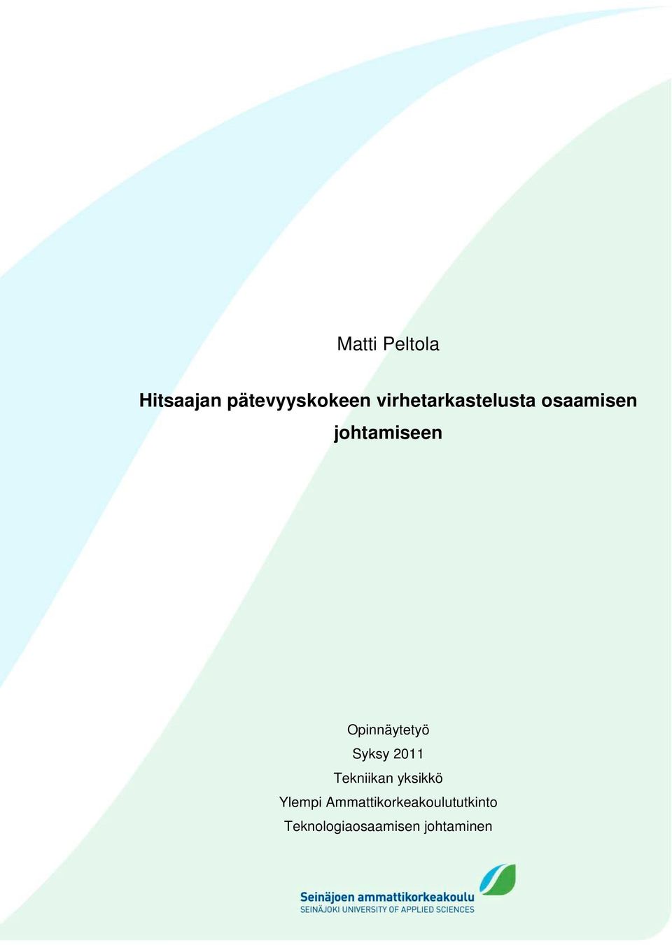 Opinnäytetyö Syksy 2011 Tekniikan yksikkö