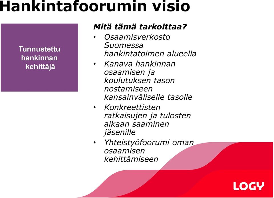 koulutuksen tason nostamiseen kansainväliselle tasolle Konkreettisten