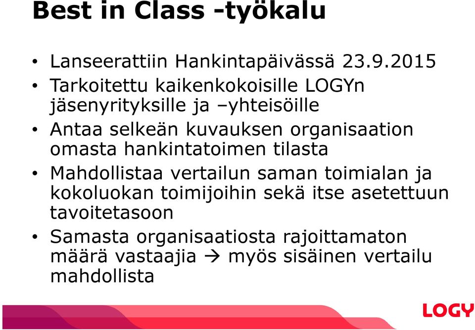 organisaation omasta hankintatoimen tilasta Mahdollistaa vertailun saman toimialan ja kokoluokan