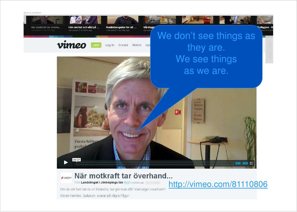We see things as we