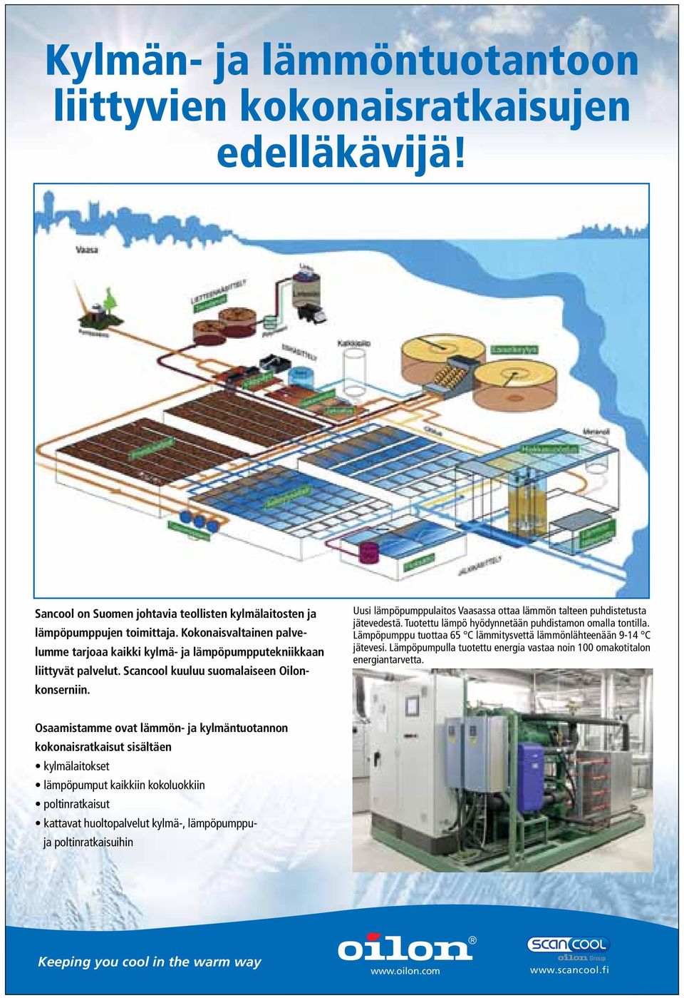 Uusi lämpöpumppulaitos Vaasassa ottaa lämmön talteen puhdistetusta jätevedestä. Tuotettu lämpö hyödynnetään puhdistamon omalla tontilla.