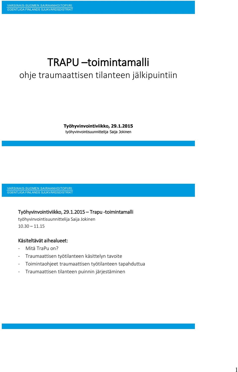 30 11.15 Käsiteltävät aihealueet: - Mitä TraPu on?