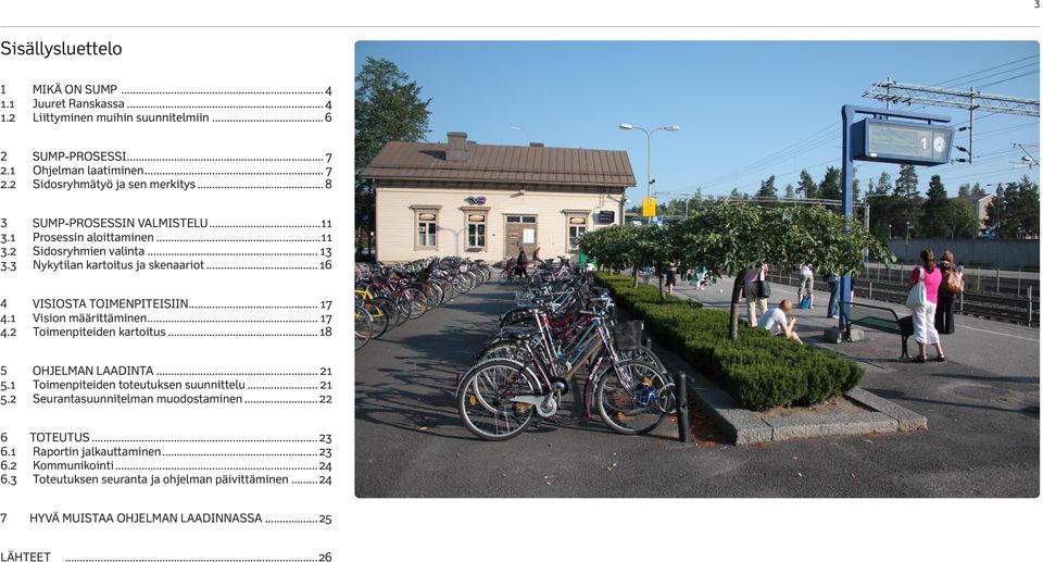 1 Vision määrittäminen... 17 4.2 Toimenpiteiden kartoitus... 18 5 OHJELMAN LAADINTA... 21 5.1 Toimenpiteiden toteutuksen suunnittelu... 21 5.2 Seurantasuunnitelman muodostaminen... 22 6 6.