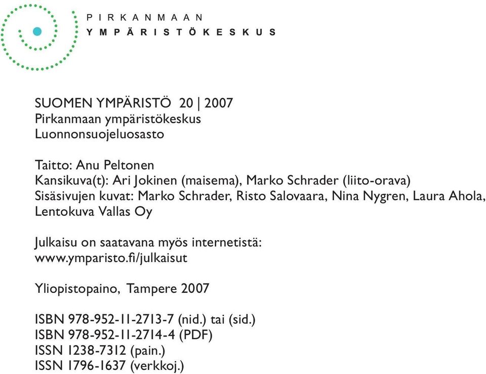 Ahola, Lentokuva Vallas Oy Julkaisu on saatavana myös internetistä: www.ymparisto.