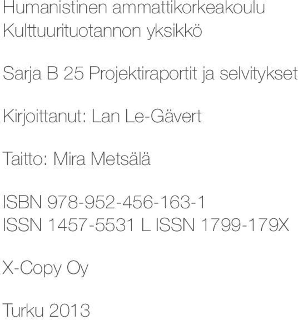 Kirjoittanut: Lan Le-Gävert Taitto: Mira Metsälä ISBN