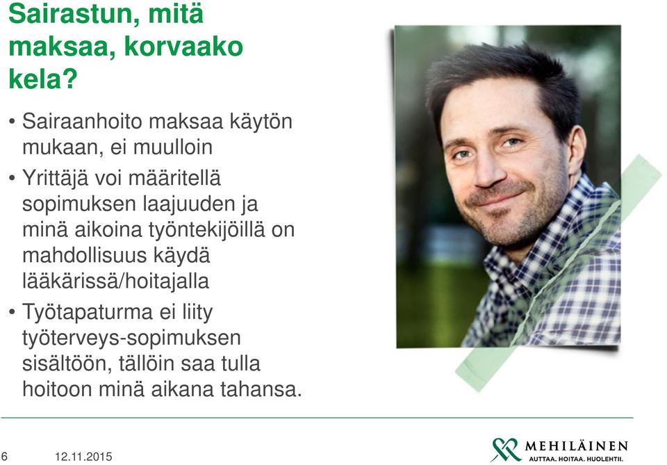 sopimuksen laajuuden ja minä aikoina työntekijöillä on mahdollisuus käydä