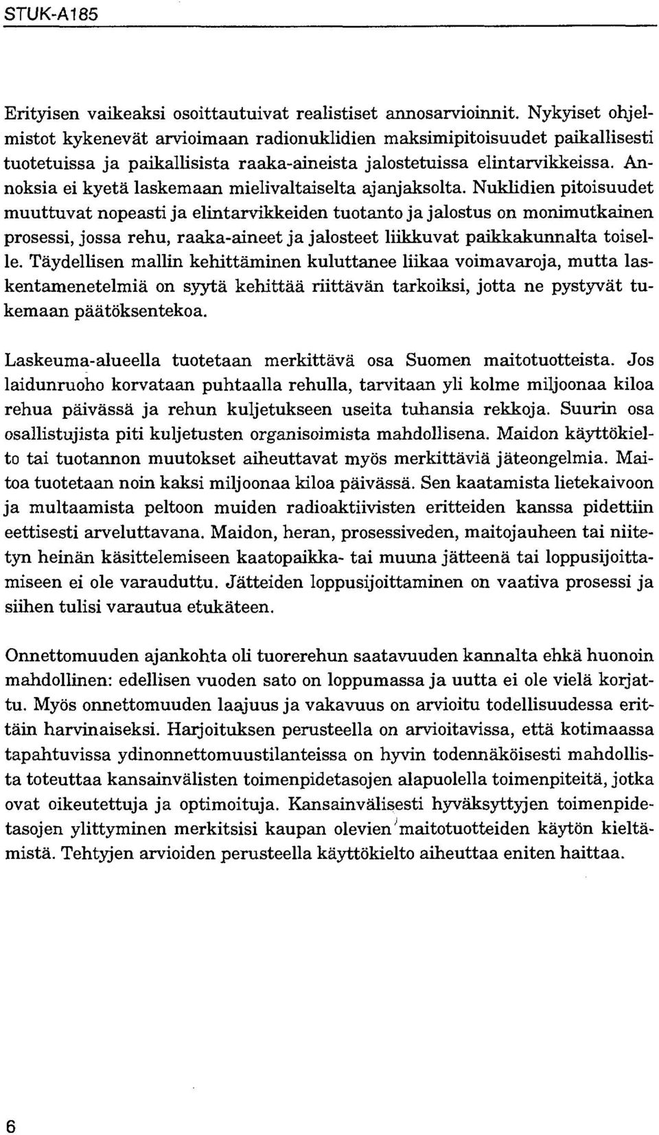 Annoksia ei kyetä laskemaan mielivaltaiselta ajanjaksolta.