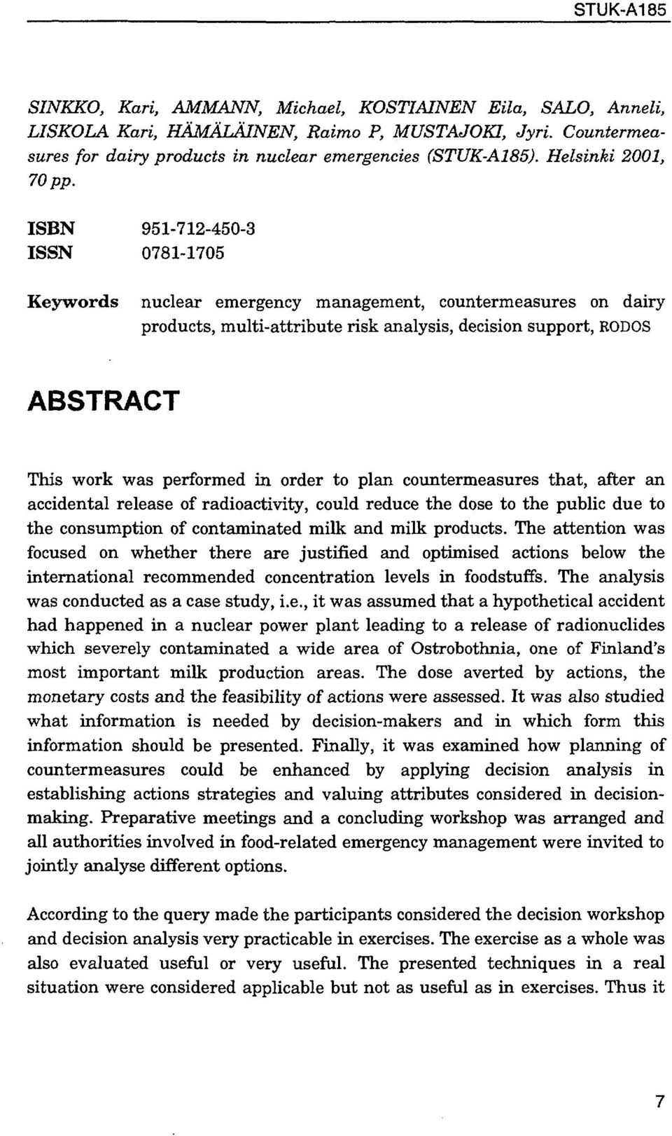 ISBN 951-712-450-3 ISSN 0781-1705 Keywords nuclear emergency management, countermeasures on dairy products, multi-attribute risk analysis, decision support, RODOS ABSTRACT This work was performed in