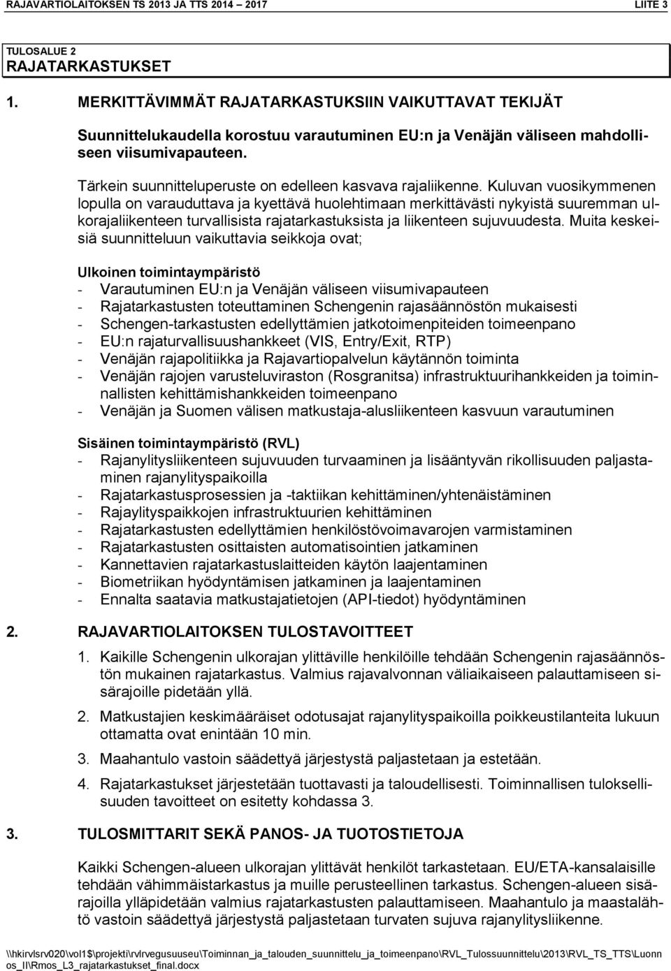 Tärkein suunnitteluperuste on edelleen kasvava rajaliikenne.