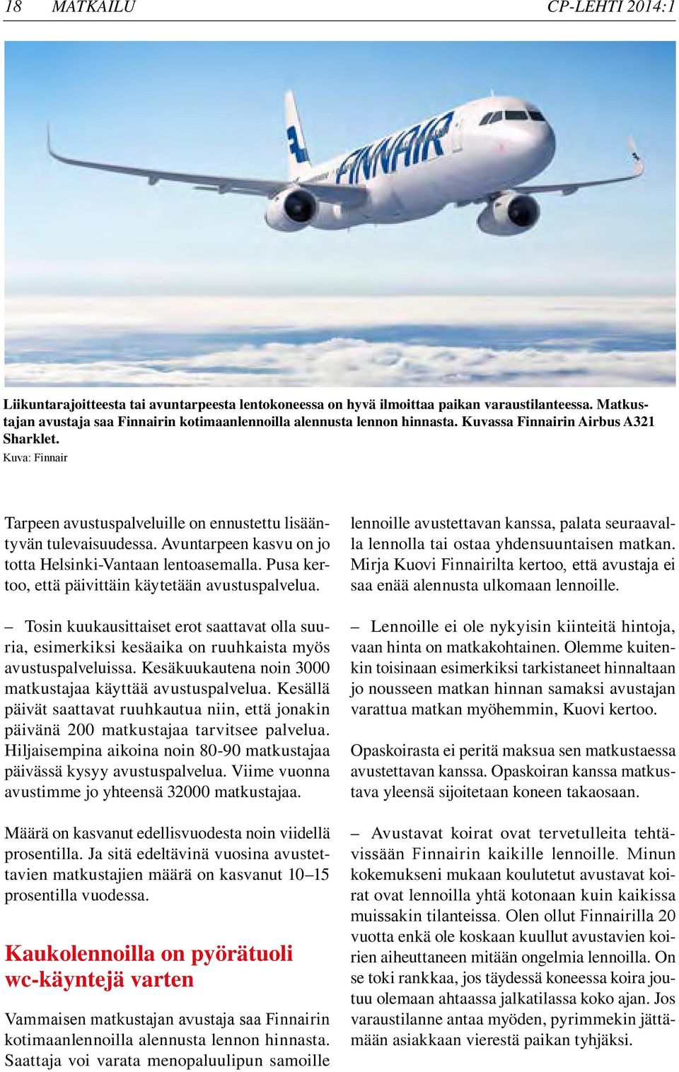 Kuva: Finnair Tarpeen avustuspalveluille on ennustettu lisääntyvän tulevaisuudessa. Avuntarpeen kasvu on jo totta Helsinki-Vantaan lentoasemalla.