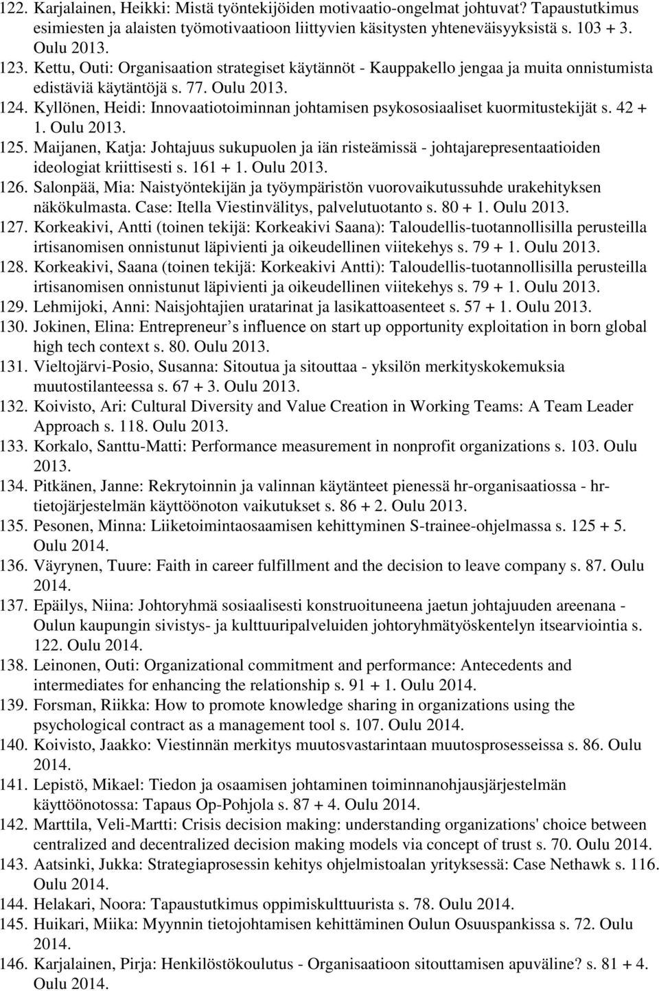 Kyllönen, Heidi: Innovaatiotoiminnan johtamisen psykososiaaliset kuormitustekijät s. 42 + 1. Oulu 2013. 125.