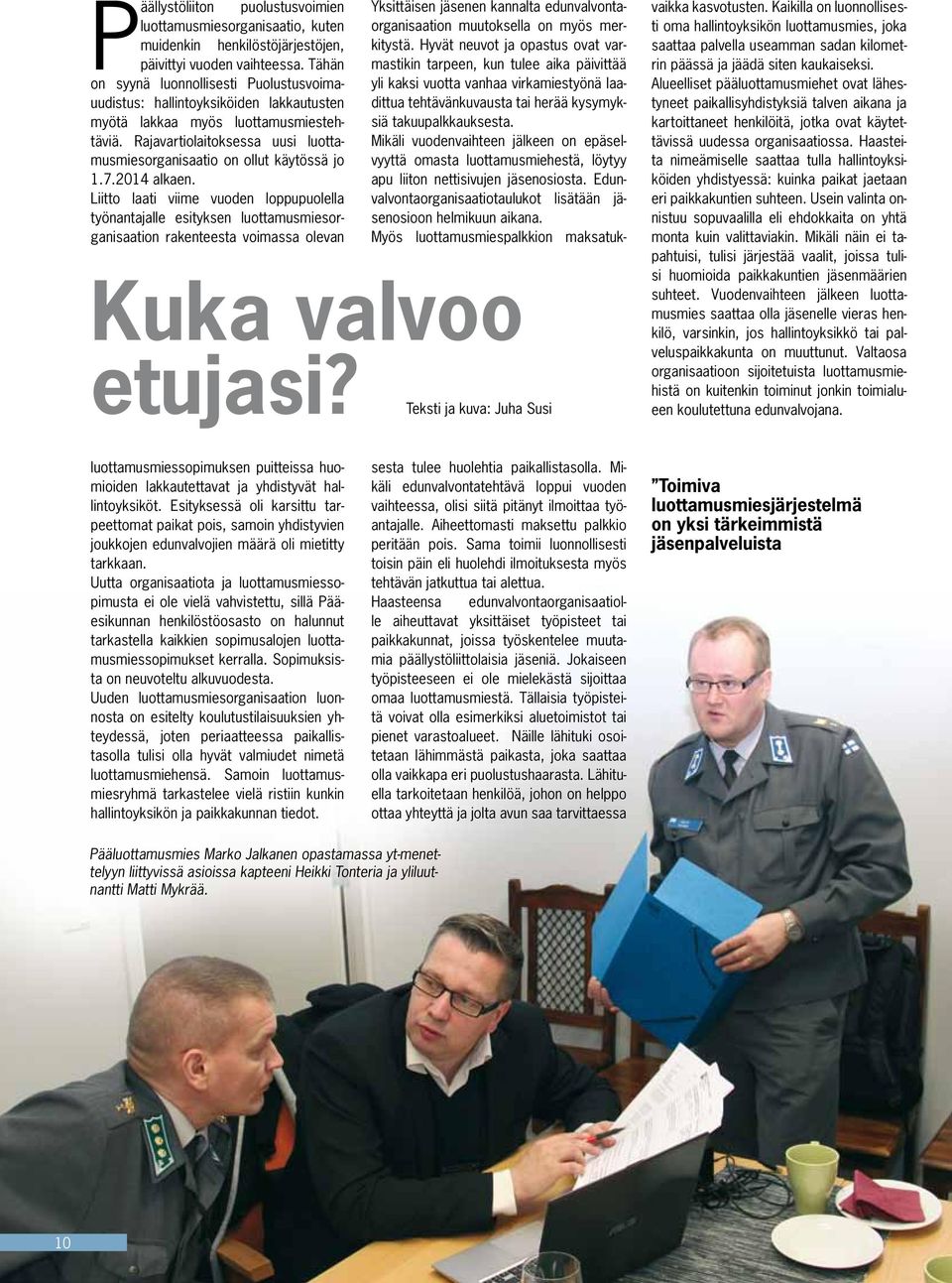 Rajavartiolaitoksessa uusi luottamusmiesorganisaatio on ollut käytössä jo 1.7.2014 alkaen.